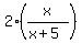 2%2A%28x%2F%28x%2B5%29%29