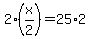 2%2A%28x%2F2%29+=+25%2A2