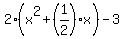 2%2A%28x%5E2+%2B+%281%2F2%29x%29+-+3