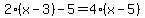 2%2A%28x-3%29-5=4%2A%28x-5%29