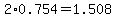 2%2A0.754=1.508