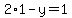 2%2A1+-+y+=+1