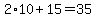2%2A10%2B15=35