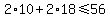 2%2A10%2B2%2A18%3C=56
