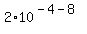2%2A10%5E%28-4-8%29