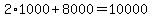 2%2A1000%2B8000=10000