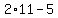 2%2A11+-+5