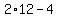 2%2A12+-+4