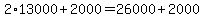 2%2A13000%2B2000=26000%2B2000