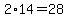 2%2A14=28