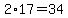 2%2A17=34