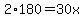 2%2A180=30x