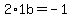 2%2A1b=-1