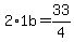 2%2A1b=33%2F4