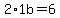 2%2A1b=6