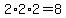 2%2A2%2A2+=+8