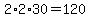 2%2A2%2A30=120