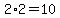 2%2A2=10