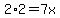 2%2A2=7x