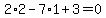 2%2A2-7%2A1%2B3=0