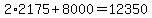 2%2A2175%2B8000=12350