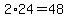 2%2A24=48