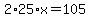 2%2A25%2Ax=105