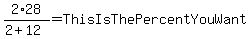 2%2A28%2F%282%2B12%29=ThisIsThePercentYouWant