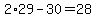 2%2A29+-+30+=+28