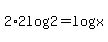 2%2A2log%282%29=log%28x%29