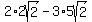 2%2A2sqrt%282%29-3%2A5sqrt%282%29