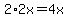 2%2A2x=4x