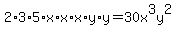 2%2A3%2A5%2Ax%2Ax%2Ax%2Ay%2Ay=30x%5E3y%5E2