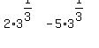 2%2A3%5E%281%2F3%29+-+5%2A3%5E%281%2F3%29