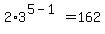 2%2A3%5E%285-1%29+=+162