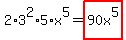 2%2A3%5E2%2A5%2Ax%5E5+=+highlight%2890x%5E5%29
