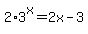 2%2A3%5Ex+=+2x-3