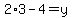 2%2A3-4=y
