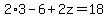 2%2A3-6%2B2z=18