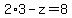 2%2A3-z=8