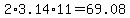 2%2A3.14%2A11=69.08