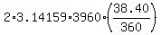 2%2A3.14159%2A3960%2A%2838.40%2F360%29