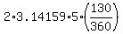 2%2A3.14159%2A5%2A%28130%2F360%29