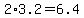 2%2A3.2=6.4