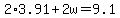2%2A3.91%2B2w=9.1