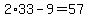 2%2A33-9=57