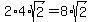 2%2A4%2Asqrt%282%29+=+8%2Asqrt%282%29