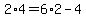 2%2A4+=+6%2A2+-+4