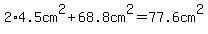 2%2A4.5cm%5E2%2B68.8cm%5E2=77.6cm%5E2