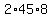 2%2A45%2A8